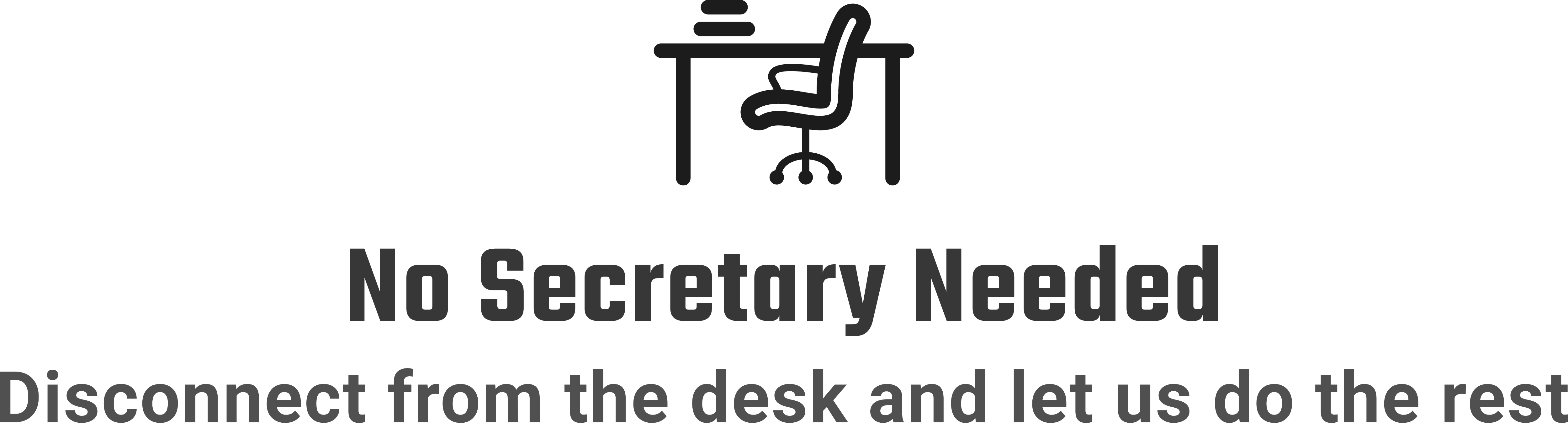 No Secretary Needed